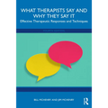 What Therapists Say and Why They Say It: Effective Therapeutic Responses and Techniques - Paperback