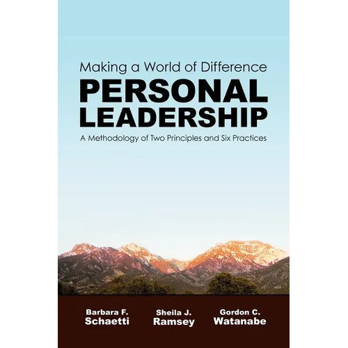 Making a World of Difference. Personal Leadership: A Methodology of Two Principles and Six Practices - Paperback