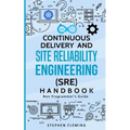 Continuous Delivery and Site Reliability Engineering (SRE) Handbook: Non-Programmer's Guide - Paperback