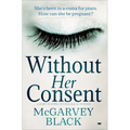 Without Her Consent: A Heart-Stopping Psychological Thriller - Paperback