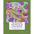 The Psychedelic And Abstract Art Colouring Book: Weird But Wonderful Designs For Your Creativity - Paperback
