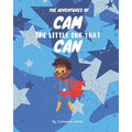 The Adventures of Cam the Little One that Can - Paperback