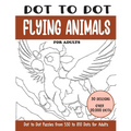 Dot to Dot Flying Animals for Adults: Flying Animals Connect the Dots Book for Adults (Over 20000 dots) - Paperback