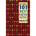 Gaz Regan's 101 Best New Cocktails Volume III - Paperback