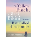 The Yellow Finch, a Black Bikini, and a Rat Called Hernandez: A Memoir - Paperback