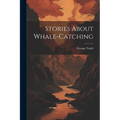 Stories About Whale-catching - Paperback