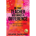 Be That Teacher Who Makes A Difference: & Lead Aboriginal Education For All Students - Paperback