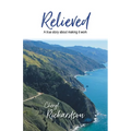 Relieved: A True Story About Making It Work - Paperback