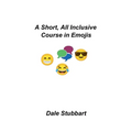 A Short, All Inclusive Course in Emojis - Paperback