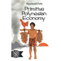Primitive Polynesian Economy - Paperback