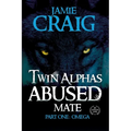 Twin Alphas Abused Mate: Part One: Omega - Paperback