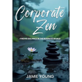 Corporate Zen: Finding Balance in the Business World - Hardcover