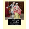 The book of snobs. By: W. M. Thackeray: The Book of Snobs is a collection of satirical works by William Makepeace Thackeray - Paperback