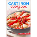 Cast Iron Cookbook: Delicious Recipes and Tips for Cooking with Cast Iron Skillets and Dutch Ovens (2023 Guide for Beginners) - Paperback