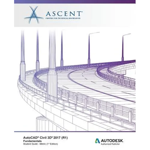 AutoCAD Civil 3D 2017 (R1) Fundamentals - Metric: Autodesk Authorized Publisher - Paperback