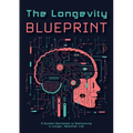 The Longevity Blueprint: A Guided Workbook to Biohacking a Longer, Healthier Life - Paperback