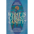 What Is Christianity?: Faith & Morality Reconsidered - Paperback