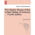 Pre-Historic Races of the United States of America ... Fourth Edition. - Paperback