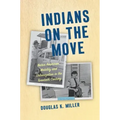 Indians on the Move: Native American Mobility and Urbanization in the Twentieth Century - Paperback