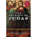 The Secrets of Judas: The Story of the Misunderstood Disciple and His Lost Gospel - Paperback