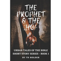 Urban Tales of the Bible Short Story Series Book 1: The Prophet & The ho - Paperback