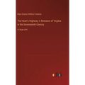 The Heart's Highway; A Romance of Virginia in the Seventeenth Century: in large print - Hardcover