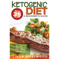 Ketogenic Diet: A Beginner's Guide PLUS 35 Recipes to Kick Start Your Weight Loss, Boost Energy, and Slim Down FAST! - Paperback