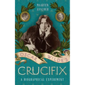Oscar Wilde's Crucifix: A Biographical Experiment - Paperback