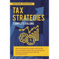 Tax Strategies: How to Outsmart the System and the IRS as a Real Estate Investor by Increasing Your Income and Lowering Your Taxes by Investing Smarte - Hardcover