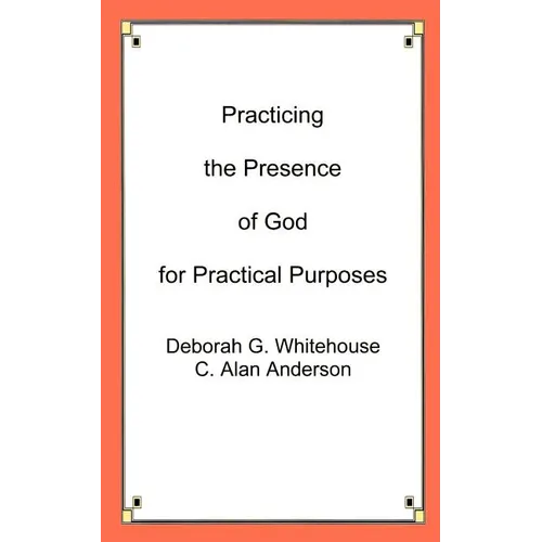 Practicing the Presence of God for Practical Purposes - Paperback