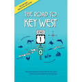 The Road to Key West, Marathon to Key West: The guide every local should have for their guest and every visitor should have by their side - Paperback