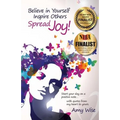 Believe in Yourself Inspire Others Spread Joy!: Start your day on a positive note...with quotes from my heart to yours. - Paperback