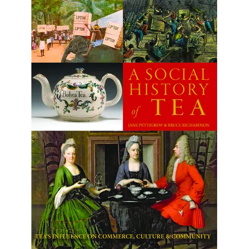 A Social History of Tea: Tea's Influence on Commerce, Culture & Community - Paperback