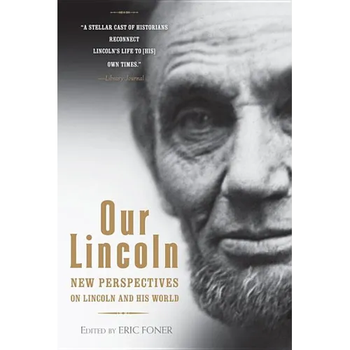 Our Lincoln: New Perspectives on Lincoln and His World - Paperback