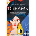 Unwrap Your Dreams: Decode the Gifts of the Intuitive Realm and Navigate your Life with Clarity, Joy and Compassion - Paperback