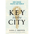 Key to the City: How Zoning Shapes Our World - Paperback