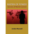 Matrix of Power: How the World Has Been Controlled by Powerful People Without Your Knowledge - Paperback