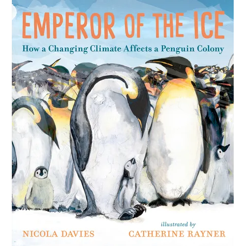 Emperor of the Ice: How a Changing Climate Affects a Penguin Colony - Hardcover