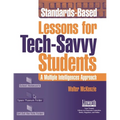 Standards-Based Lessons for Tech-Savvy Students: A Multiple Intelligence Approach - Paperback