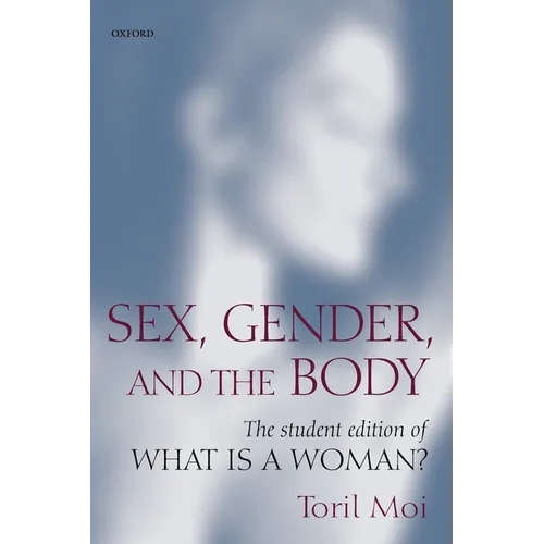 Sex, Gender, and the Body: The Student Edition of What Is a Woman? - Paperback