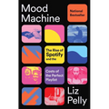 Mood Machine: The Rise of Spotify and the Costs of the Perfect Playlist - Paperback