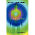 Divine Spirituality: Revealed Information about the real you - Paperback