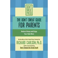 The Don't Sweat Guide for Parents: Reduce Stress and Enjoy Your Kids More - Paperback