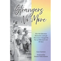 Strangers No More: How the Edmonton Mennonite Centre for Newcomers Changed the Face of Alberta for over 40 Years - Paperback