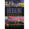 Ukraine: Democratization, Corruption, and the New Russian Imperialism - Hardcover