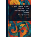 Reflections on the Painting and Sculpture of the Greeks - Paperback
