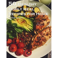 50 Healthy Family Meal Recipes for Home - Paperback