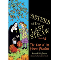 Sisters of the Last Straw Vol 4: The Case of the Flower Phantom Volume 4 - Paperback