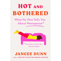 Hot and Bothered: What No One Tells You about Menopause and How to Feel Like Yourself Again - Hardcover