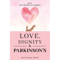 Love, Dignity, and Parkinson's: from Care Partner to Caregiver - Paperback